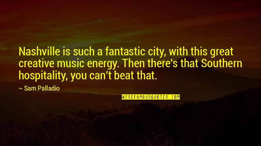 The Beat Of Music Quotes By Sam Palladio: Nashville is such a fantastic city, with this