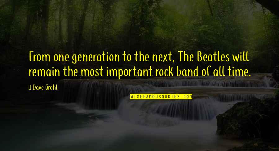 The Beatles Band Quotes By Dave Grohl: From one generation to the next, The Beatles