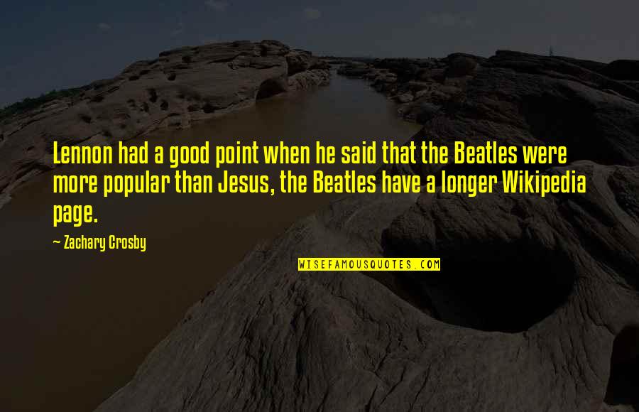 The Beatles Quotes By Zachary Crosby: Lennon had a good point when he said