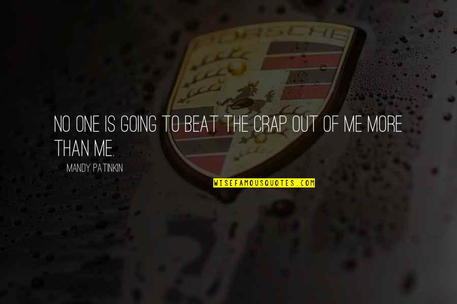 The Beats Quotes By Mandy Patinkin: No one is going to beat the crap The Beats Quotes By Mandy Patinkin: No one is going to beat the crap