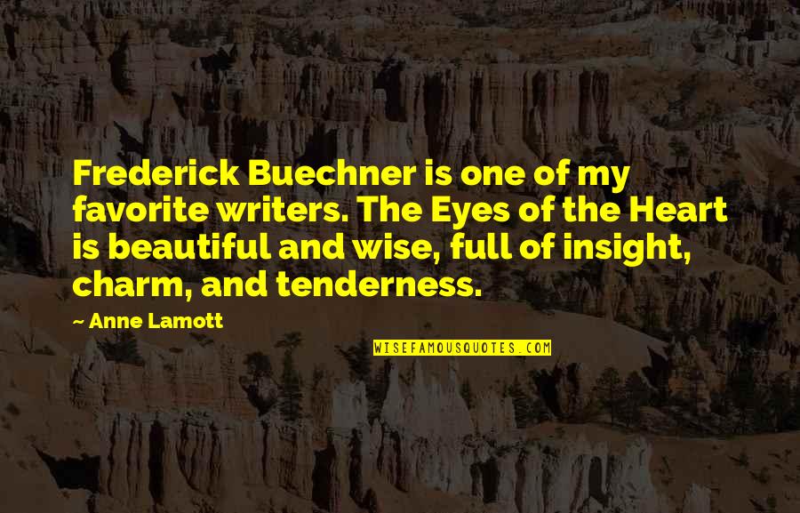 The Beautiful Eyes Quotes By Anne Lamott: Frederick Buechner is one of my favorite writers.