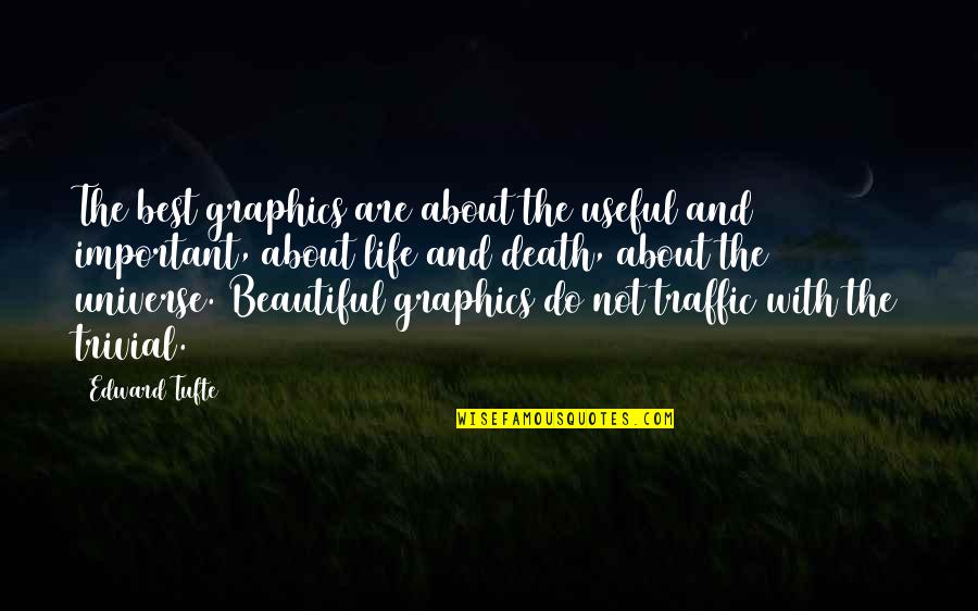 The Beautiful Life Quotes By Edward Tufte: The best graphics are about the useful and