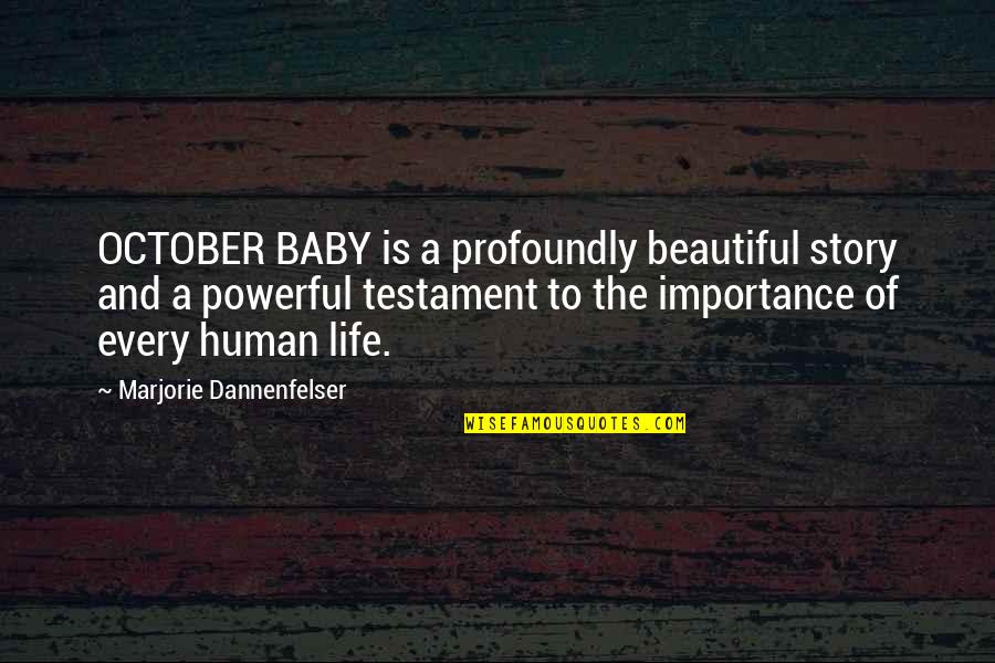 The Beautiful Life Quotes By Marjorie Dannenfelser: OCTOBER BABY is a profoundly beautiful story and
