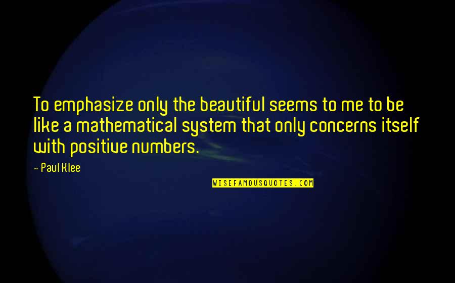 The Beautiful Me Quotes By Paul Klee: To emphasize only the beautiful seems to me The Beautiful Me Quotes By Paul Klee: To emphasize only the beautiful seems to me