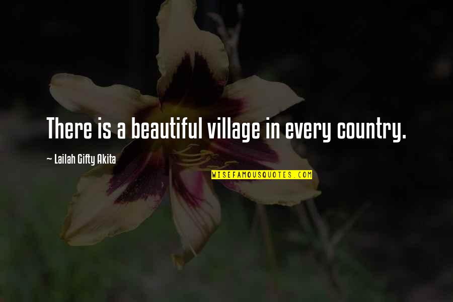 The Beautiful Place Quotes By Lailah Gifty Akita: There is a beautiful village in every country.