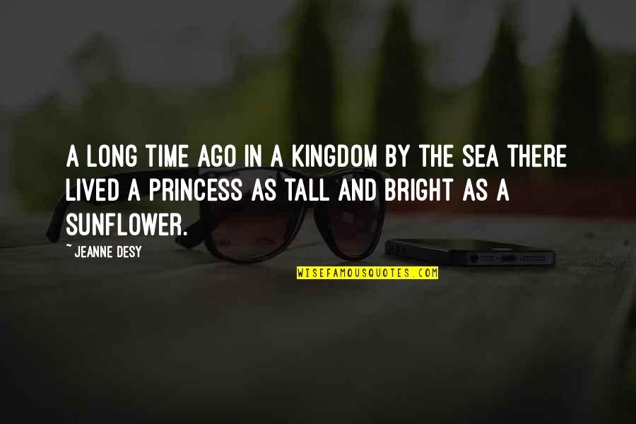 The Beautiful Sea Quotes By Jeanne Desy: A long time ago in a kingdom by