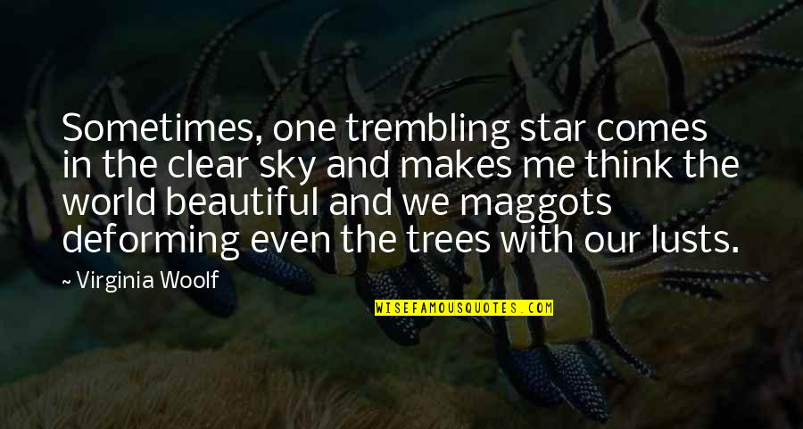 The Beautiful Sky Quotes By Virginia Woolf: Sometimes, one trembling star comes in the clear The Beautiful Sky Quotes By Virginia Woolf: Sometimes, one trembling star comes in the clear