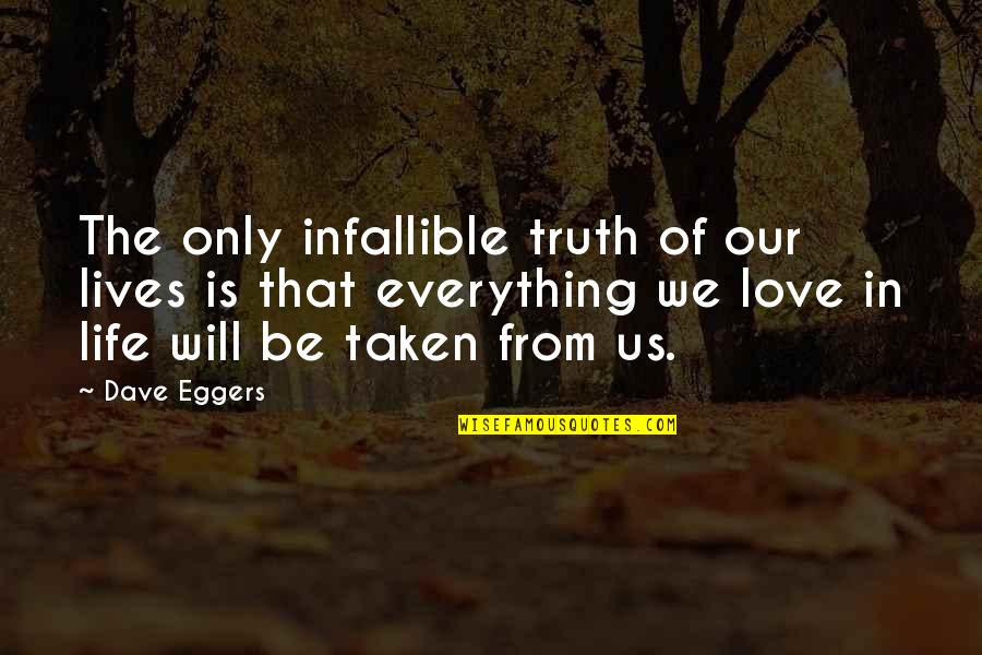 The Beautiful Sunset Quotes By Dave Eggers: The only infallible truth of our lives is