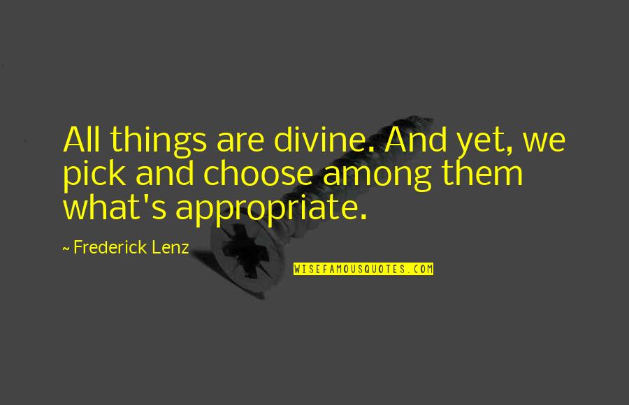 The Beautiful Sunset Quotes By Frederick Lenz: All things are divine. And yet, we pick The Beautiful Sunset Quotes By Frederick Lenz: All things are divine. And yet, we pick