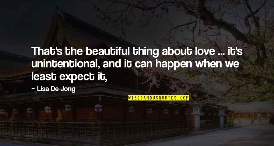 The Beautiful Thing About Love Quotes By Lisa De Jong: That's the beautiful thing about love ... it's