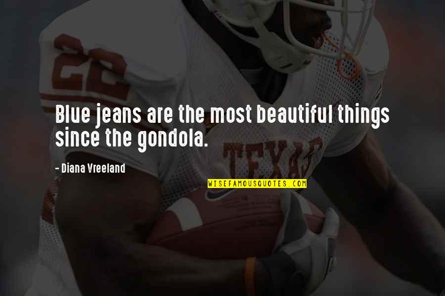 The Beautiful Things Quotes By Diana Vreeland: Blue jeans are the most beautiful things since