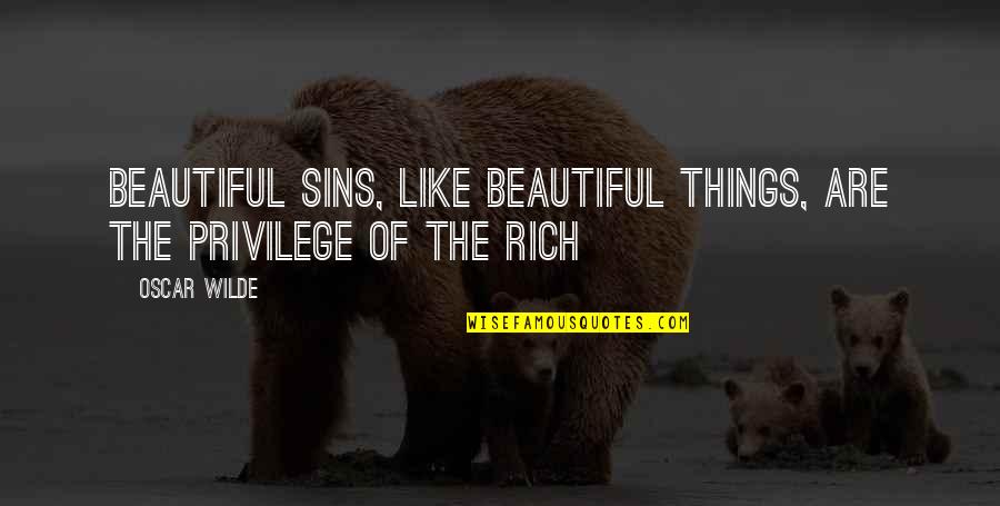 The Beautiful Things Quotes By Oscar Wilde: Beautiful sins, like beautiful things, are the privilege