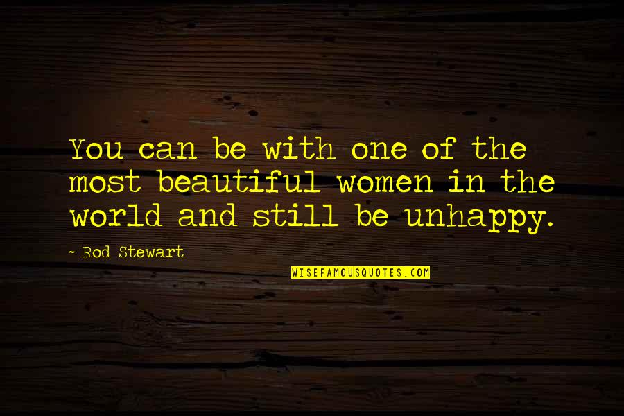 The Beautiful World Quotes By Rod Stewart: You can be with one of the most