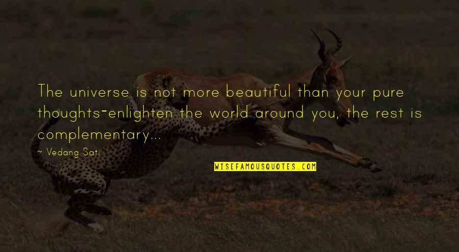 The Beautiful World Quotes By Vedang Sati: The universe is not more beautiful than your