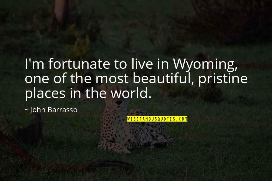 The Beautiful World We Live In Quotes By John Barrasso: I'm fortunate to live in Wyoming, one of