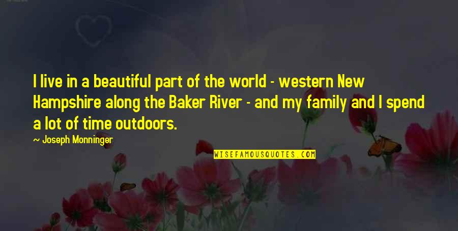 The Beautiful World We Live In Quotes By Joseph Monninger: I live in a beautiful part of the