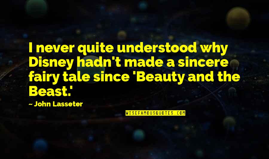 The Beauty And The Beast Quotes By John Lasseter: I never quite understood why Disney hadn't made