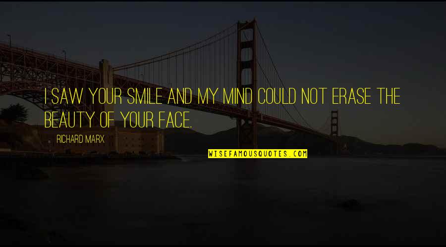 The Beauty Of A Smile Quotes By Richard Marx: I saw your smile and my mind could