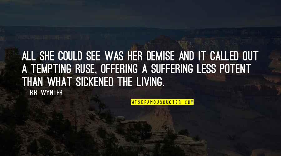 The Beauty Of Mountains Quotes By B.B. Wynter: All she could see was her demise and