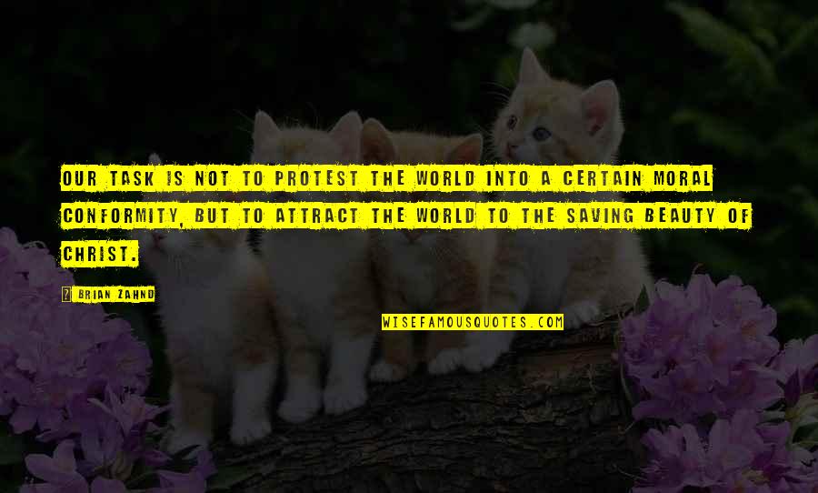 The Beauty Of Our World Quotes By Brian Zahnd: Our task is not to protest the world
