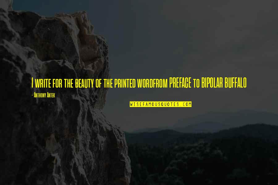 The Beauty Of Science Quotes By Anthony Antek: I write for the beauty of the printed