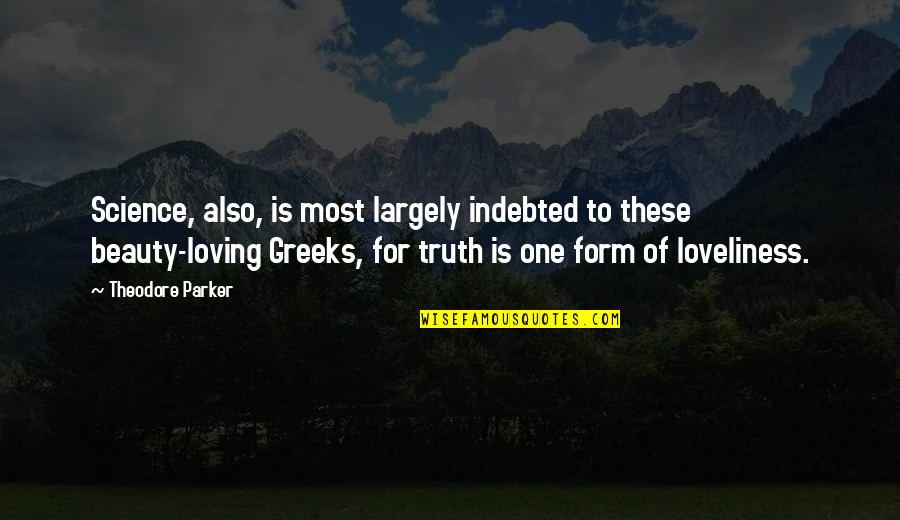 The Beauty Of Science Quotes By Theodore Parker: Science, also, is most largely indebted to these The Beauty Of Science Quotes By Theodore Parker: Science, also, is most largely indebted to these