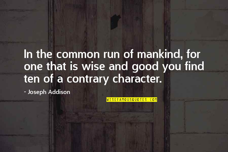 The Beauty Of Snow Quotes By Joseph Addison: In the common run of mankind, for one