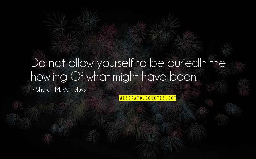 The Beauty Of The Amazon Rainforest Quotes By Sharon M. Van Sluys: Do not allow yourself to be buriedIn the The Beauty Of The Amazon Rainforest Quotes By Sharon M. Van Sluys: Do not allow yourself to be buriedIn the