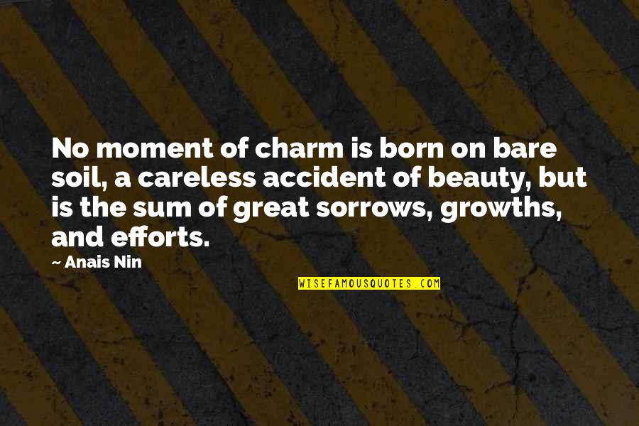 The Beauty Of The Moment Quotes By Anais Nin: No moment of charm is born on bare