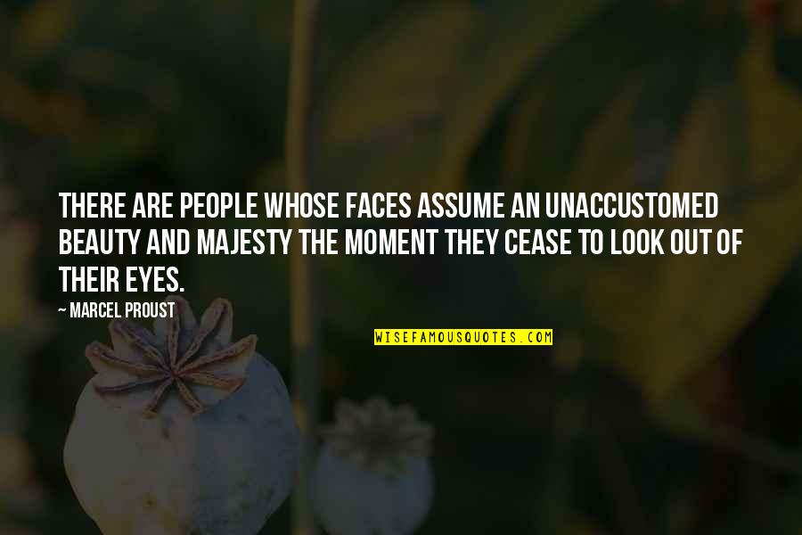 The Beauty Of The Moment Quotes By Marcel Proust: There are people whose faces assume an unaccustomed
