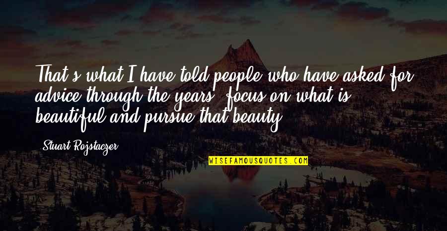 The Beauty Quotes By Stuart Rojstaczer: That's what I have told people who have