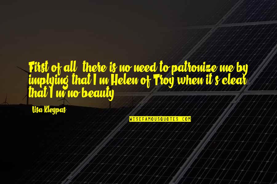 The Beauty Within Me Quotes By Lisa Kleypas: First of all, there is no need to The Beauty Within Me Quotes By Lisa Kleypas: First of all, there is no need to