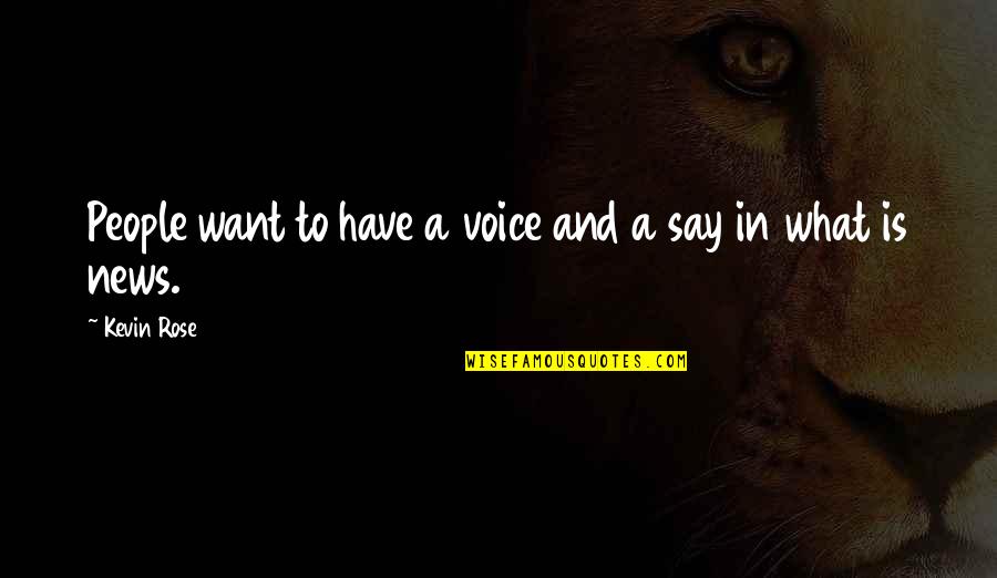 The Bed And The Bachelor Quotes By Kevin Rose: People want to have a voice and a