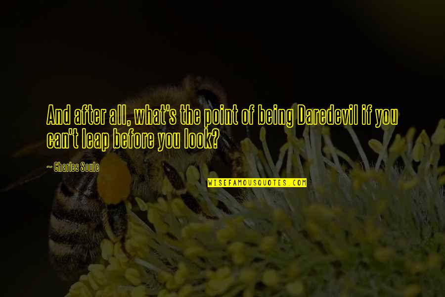The Before And After Quotes By Charles Soule: And after all, what's the point of being