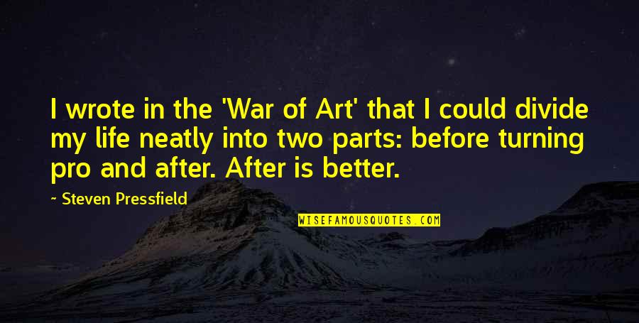 The Before And After Quotes By Steven Pressfield: I wrote in the 'War of Art' that