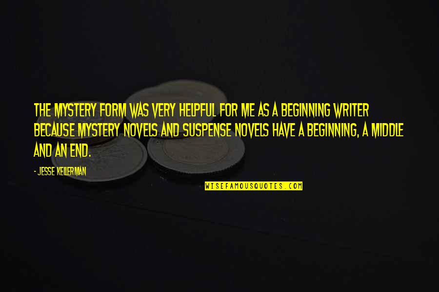 The Beginning And The End Quotes By Jesse Kellerman: The mystery form was very helpful for me