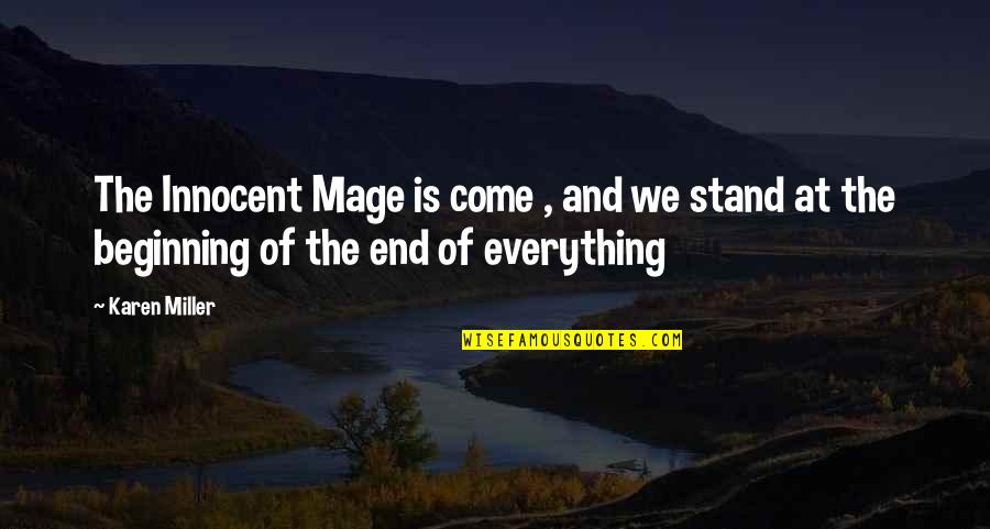 The Beginning And The End Quotes By Karen Miller: The Innocent Mage is come , and we