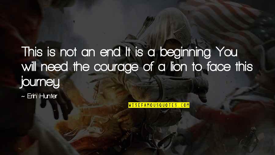 The Beginning Of A Journey Quotes By Erin Hunter: This is not an end. It is a