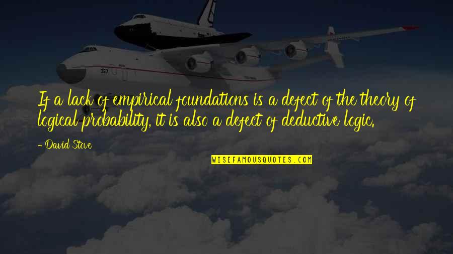 The Beginning Of Our Relationship Quotes By David Stove: If a lack of empirical foundations is a