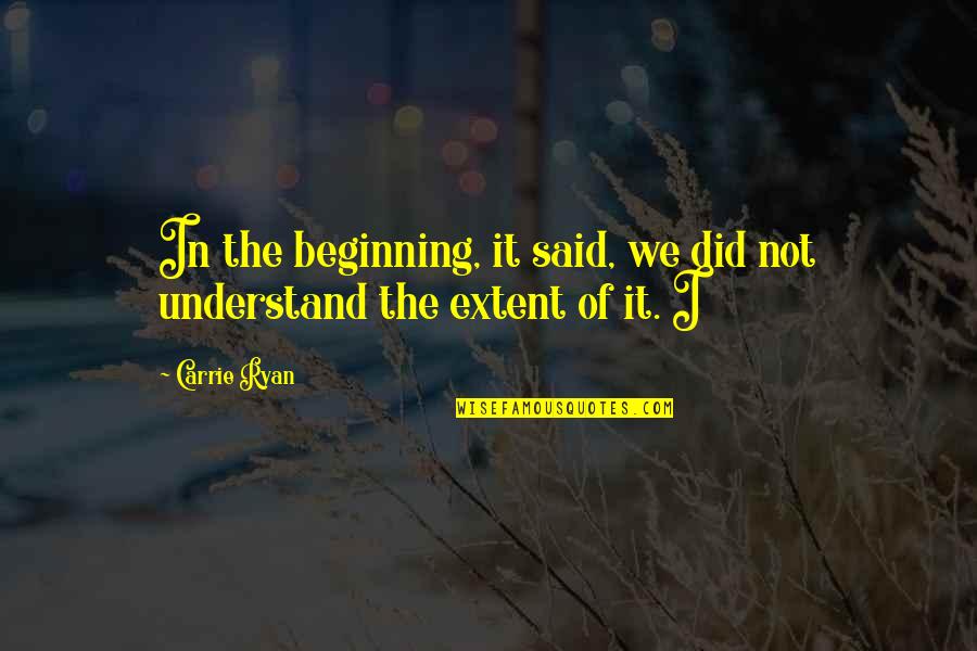 The Beginning Of Quotes By Carrie Ryan: In the beginning, it said, we did not