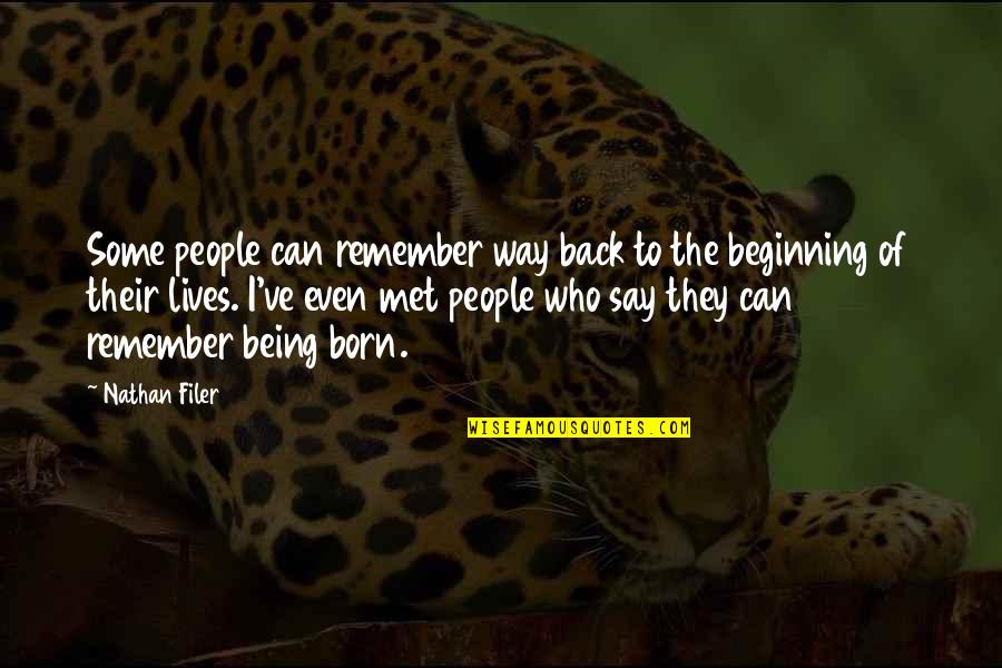 The Beginning Of Quotes By Nathan Filer: Some people can remember way back to the