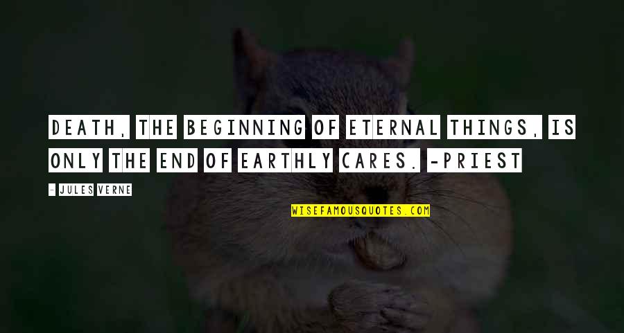 The Beginning Of The Earth Quotes By Jules Verne: Death, the beginning of eternal things, is only