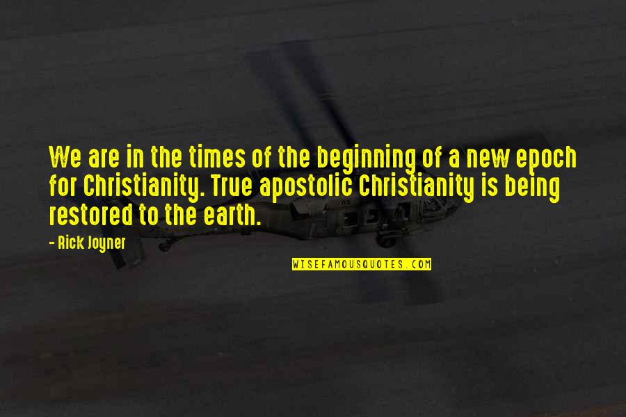 The Beginning Of The Earth Quotes By Rick Joyner: We are in the times of the beginning