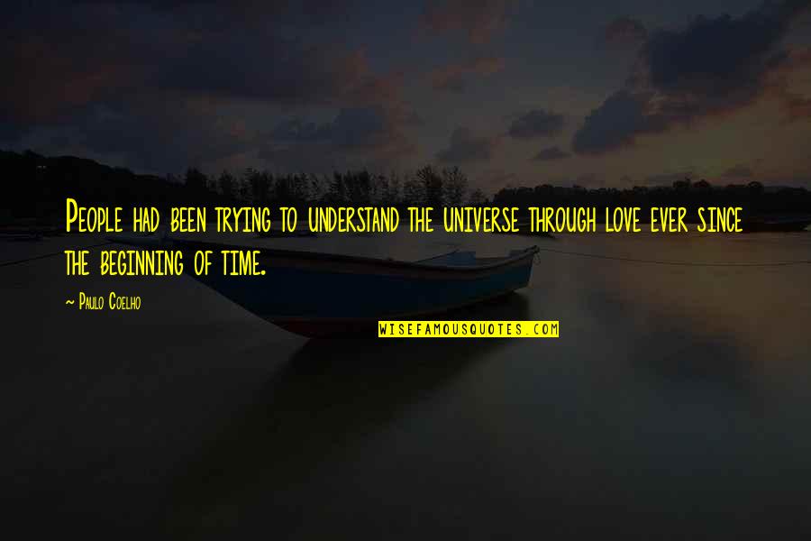 The Beginning Of Time Quotes By Paulo Coelho: People had been trying to understand the universe