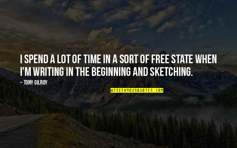 The Beginning Of Time Quotes By Tony Gilroy: I spend a lot of time in a