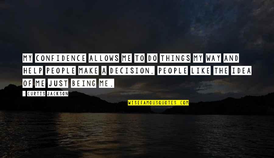 The Being Of Things Quotes By Curtis Jackson: My confidence allows me to do things my