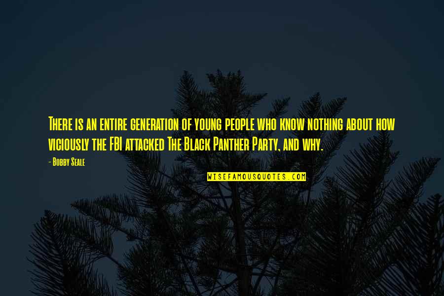 The Bell Jar Esther And Buddy Quotes By Bobby Seale: There is an entire generation of young people The Bell Jar Esther And Buddy Quotes By Bobby Seale: There is an entire generation of young people