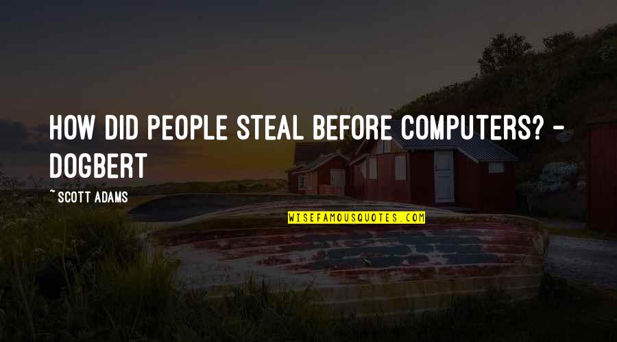 The Bell Jar Esther And Buddy Quotes By Scott Adams: How did people steal before computers? - Dogbert The Bell Jar Esther And Buddy Quotes By Scott Adams: How did people steal before computers? - Dogbert