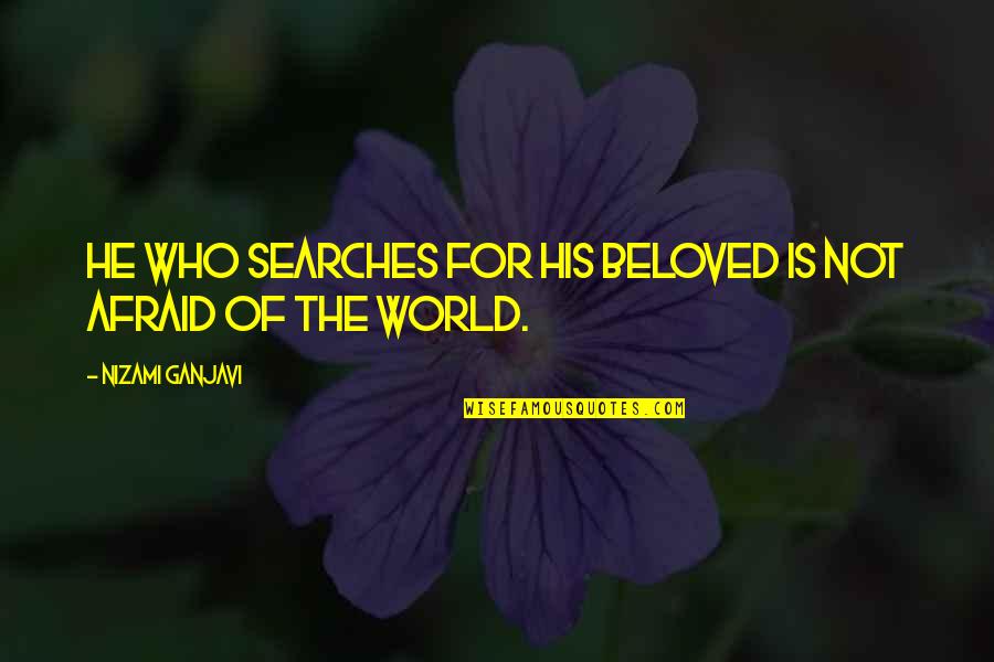 The Beloved Quotes By Nizami Ganjavi: He who searches for his beloved is not