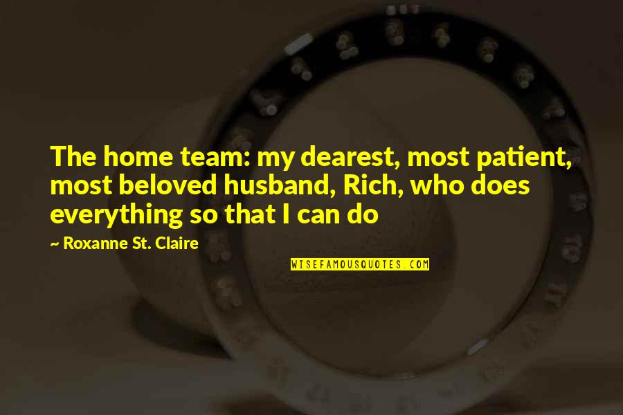 The Beloved Quotes By Roxanne St. Claire: The home team: my dearest, most patient, most